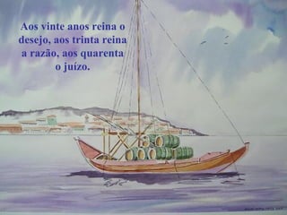 Aos vinte anos reina o
  desejo, aos trinta reina
   a razão, aos quarenta
          o juízo.




coimbracity.olx.pt
 