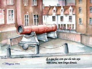 É o que faz com que ela não seja nem curta, nem longa demais.