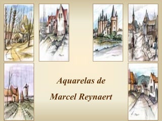Aquarelas de
Marcel Reynaert
 