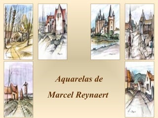 Aquarelas de
Marcel Reynaert
 