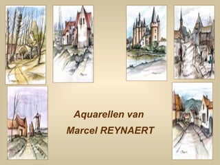 Aquarellen van
Marcel REYNAERT
 