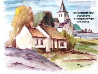 En los ojos del joven arde la llama,  en los ojos del viejo  brilla la luz.  