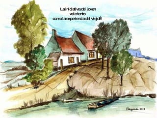 La iniciativa del joven vale tanto  como la experiencia del viejo… 