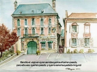 Bendito el viejo en quien se nota que los años han pasado,  pero sólo eso: que han pasado, y que no se le ha quedado ninguno! 