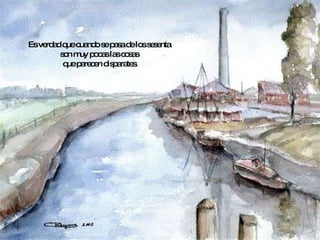 Es verdad que cuando se pasa de los sesenta  son muy pocas las cosas  que parecen disparates. 