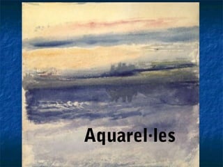 Aquarel·les
 