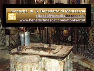Monache  di  S. Benedetto di Montserratstbenet@benedictinescat.comwww.benedictinescat.com/montserrat