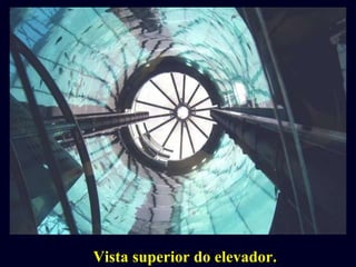 Vista superior do elevador. 