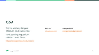 Copyright © SUSE 2021 36
Q&A
Alex Lau
alau@suse.com
AvengerMoJo
AvengerMoJo@gmail.com
Come visit my blog at
Medium and subscribe.
I will posting Aquarium
related news there.
https://avengermojo.medium.com
 