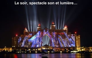 Le soir, spectacle son et lumière… 
 