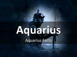 Aquarius
Aquarius Facts
 