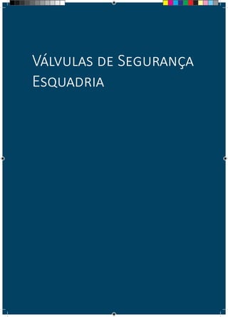 Válvulas de Segurança
Esquadria
 