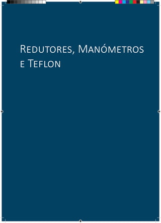 Redutores, Manómetros
e Teflon
 