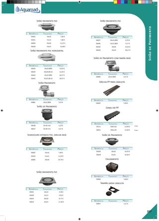 207
Sifão pavimento pvc
Sifão pavimento pvc horizontal
Sifão Pavimento
Sifão pavimento pvc
Sifão pavimento pvc
Sifão de Pavimento com tampa inox
REFERÊNCIAREFERÊNCIA TAMANHOTAMANHO PREÇOPREÇO
REFERÊNCIAREFERÊNCIA TAMANHOTAMANHO PREÇOPREÇO
REFERÊNCIAREFERÊNCIA TAMANHOTAMANHO PREÇOPREÇO
REFERÊNCIAREFERÊNCIA TAMANHOTAMANHO PREÇOPREÇO
REFERÊNCIAREFERÊNCIA TAMANHOTAMANHO PREÇOPREÇO
REFERÊNCIAREFERÊNCIA TAMANHOTAMANHO PREÇOPREÇO
50602 10x10 7,06 €
50441 15x15 7,80 €
50604 20x20 12,25 €
50639 25x25 14,48 €
50697 10x10 Ø40 8,79 €
50696 15x15 Ø50 9,77 €
50630 20x20 15,63 €
50628 25x25 18,57 €
50645 20x20 Ø90 15,63 €
50644 20x20 Ø110 15,63 €
50643 25x25 Ø90 18,57 €
50642 25x25 Ø110 18,57 €
50881 10x10 Ø40 3,23 €
50601 10x10 4.38 €
50440 15x15 4.82 €
50633 20x20 8.77 €
50632 25x25 11.40 €
50890 10x10 Ø40 4,57 €
Sifão de Pavimento
Sifão de Pavimento
REFERÊNCIAREFERÊNCIA TAMANHOTAMANHO PREÇOPREÇO
50638 50-40 mm 3,23 €
50637 50-40 mm 4,57 €
Sumidouro sifonico pvc, grelha inox
REFERÊNCIAREFERÊNCIA TAMANHOTAMANHO PREÇOPREÇO
50687 10x10 7,48 €
50442 15x15 11,43 €
50685 20x20 19,79 €
Grelha PP para caneleta
REFERÊNCIAREFERÊNCIA TAMANHOTAMANHO PREÇOPREÇO
50669 5.98 €
Canal em PP
REFERÊNCIAREFERÊNCIA TAMANHOTAMANHO PREÇOPREÇO
REFERÊNCIAREFERÊNCIA TAMANHOTAMANHO PREÇOPREÇO
50630 20x20 14.03 €
50628 25x25 16.66 €
50151 500x130 12,69 €
50651 500x130 12,69 €
Cinza
Preto
Cruzamento
REFERÊNCIAREFERÊNCIA TAMANHOTAMANHO PREÇOPREÇO
50668 5,06 €
Tampão saída caneleta
REFERÊNCIAREFERÊNCIA TAMANHOTAMANHO PREÇOPREÇO
50667 2,21 €
SifãodePavimento
 