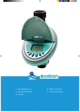 1.	Eletroválvulas
2.	Programadores
3.	Caixas
4.	Bocas de rega
5.	Tubo Gotejador
 