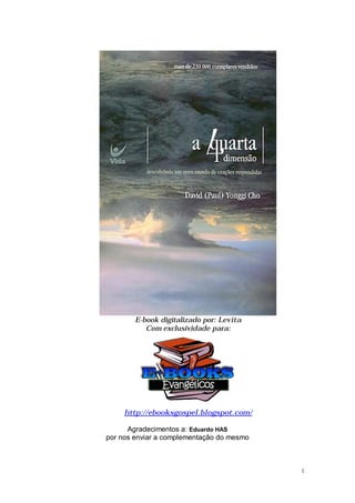 E-book digitalizado por: Levita
           Com exclusividade para:




     http://ebooksgospel.blogspot.com/

      Agradecimentos a: Eduardo HAS
por nos enviar a complementação do mesmo



                                           1
 