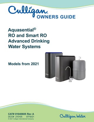 Aquasential®
RO and Smart RO
Advanced Drinking
Water Systems
Models from 2021
DCO# 210105 07/19/21
CAT# 01040605 Rev A
© 2021 Culligan International Company
 