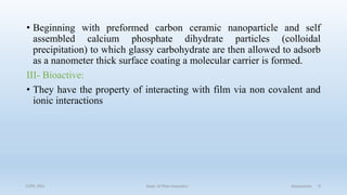 • Beginning with preformed carbon ceramic nanoparticle and self
assembled calcium phosphate dihydrate particles (colloidal
precipitation) to which glassy carbohydrate are then allowed to adsorb
as a nanometer thick surface coating a molecular carrier is formed.
III- Bioactive:
• They have the property of interacting with film via non covalent and
ionic interactions
COPS, DSU Dept. of Pharmaceutics Aquasomes 9
 