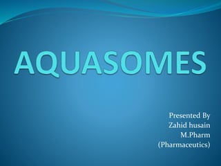 Presented By
Zahid husain
M.Pharm
(Pharmaceutics)
 