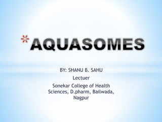 BY: SHANU B. SAHU
Lectuer
Sonekar College of Health
Sciences, D.pharm, Bailwada,
Nagpur
 