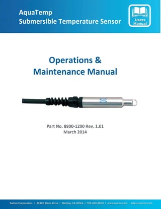 AquaTemp
Submersible Temperature Sensor
Operations &
Maintenance Manual
Part No. 8800-1200 Rev. 1.01
March 2014
 