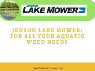 Jenson Lake Mower: For all your Aquatic Weed Needs