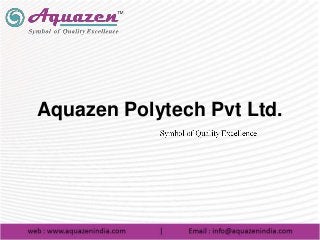 Aquazen Polytech Pvt Ltd.
 