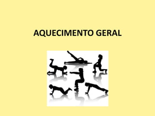 AQUECIMENTO GERAL
 
