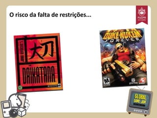 O risco da falta de restrições...

 