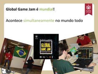 Global Game Jam é mundial!

Acontece simultaneamente no mundo todo

 