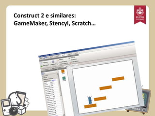 Construct 2 e similares:
GameMaker, Stencyl, Scratch…

 