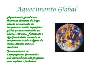 Aquecimento Global ,[object Object],[object Object]