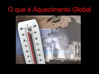 O que é Aquecimento Global 