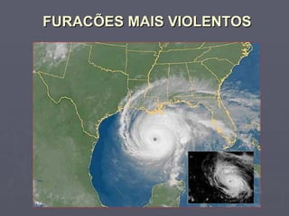 FURACÕES MAIS VIOLENTOS   