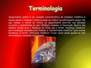 Evidências do aquecimento globalA principal evidência do aquecimento global vem das medidas de temperatura de estações meteorológicas em todo o globo. Os dados com a correcção dos efeitos de ilhas urbanas mostra o aumento médio da temperatura durante o século XX. Os maiores aumentos foram em dois períodos e houve um arrefecimento que fez com que temporariamente a comunidade científica suspeitasse que estava a ocorrer um arrefecimento global.