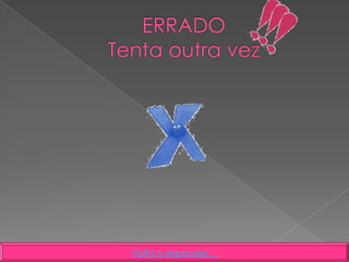 Volta a responder…
 