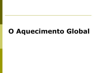 O Aquecimento Global 