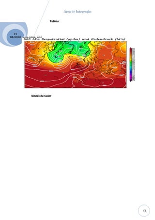 Área de Integração


                        Tufões



  10
2009 /20




           Ondas de Calor




                                                      15
 