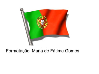 Formatação: Maria de Fátima Gomes 