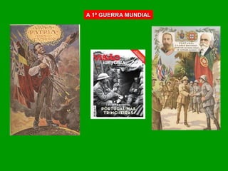 A 1ª GUERRA MUNDIAL
 
