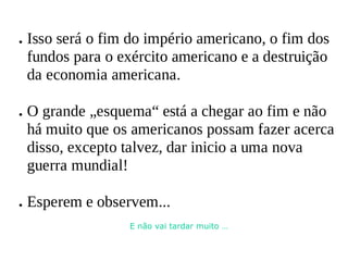 E não vai tardar muito … 