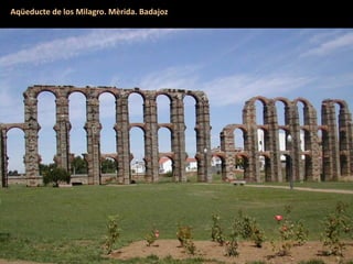 Aqüeducte de los Milagro. Mèrida. Badajoz
 