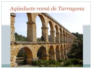 Aqüeducte romà de Tarragona

 