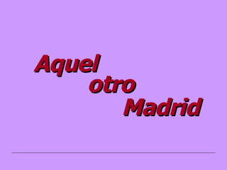 otro Madrid Aquel 