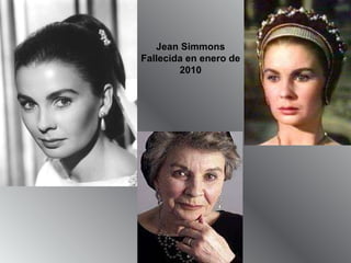 Jean Simmons Fallecida en enero de 2010 