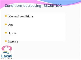 Conditions decreasing SECRETION
1.General conditions
 Age
Diurnal
Exercise
 