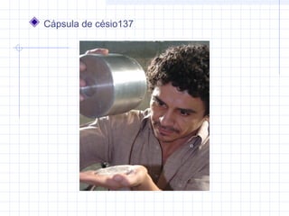 Cápsula de césio137
 