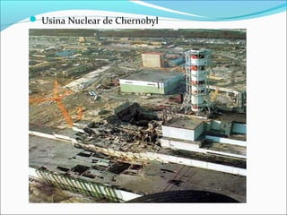  Usina Nuclear de Chernobyl
 