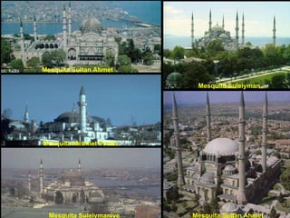 Mesquita Sultan Ahmet  Mesquita Mehmet Pasha   Mesquita Suleiymaniye   Mesquita Suleiyman  Mesquita Sultan Ahmet  