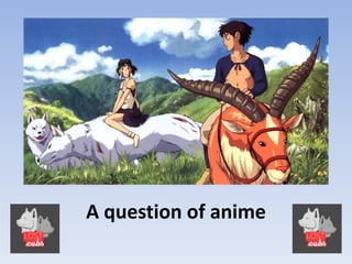 A question of anime

 